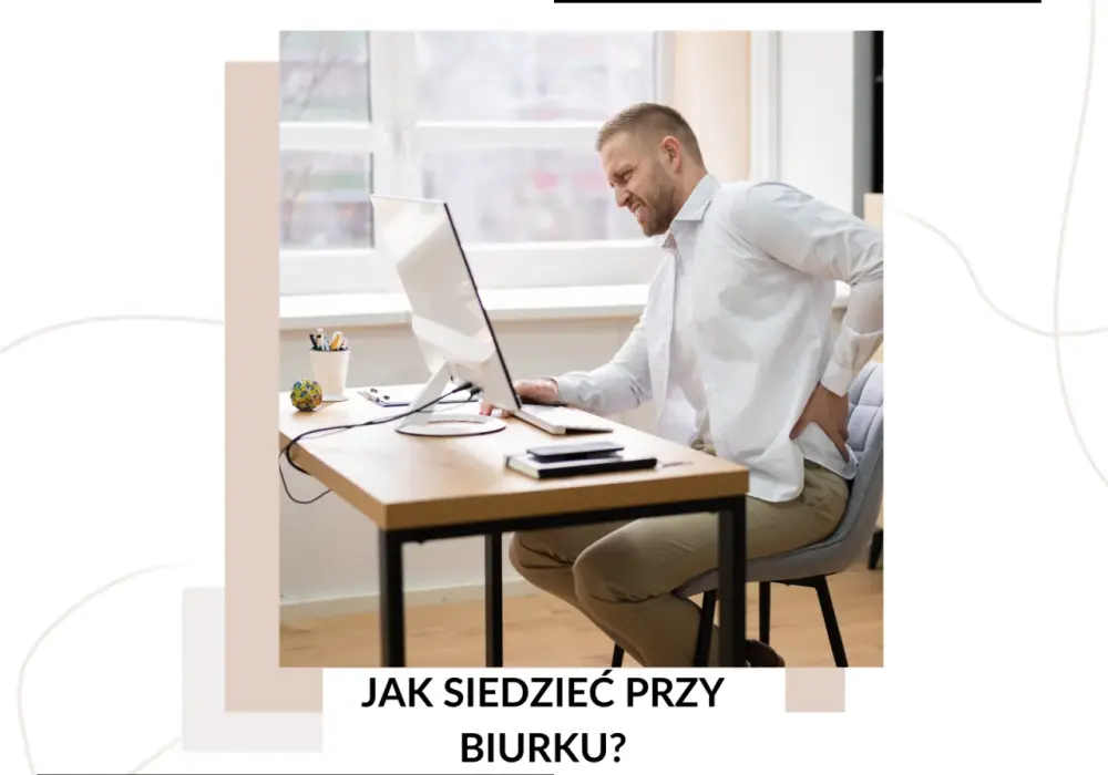 Jak ustawić monitor na biurku, aby uniknąć bólu pleców i zmęczenia