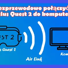 Jak podłączyć VR do PC? Poradnik krok po kroku (2024)