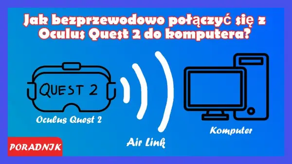 Jak podłączyć VR do PC? Poradnik krok po kroku (2024)